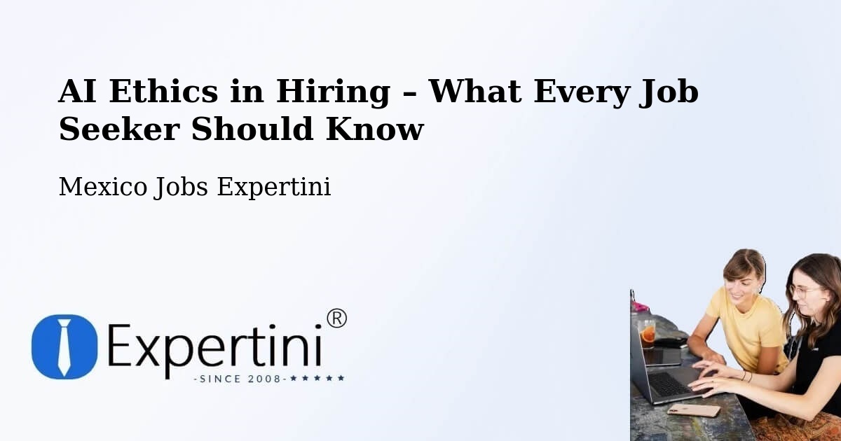 AI Ethics in Recruitment & Hiring – Chablé - Chablé, Mexico Jobs Expertini