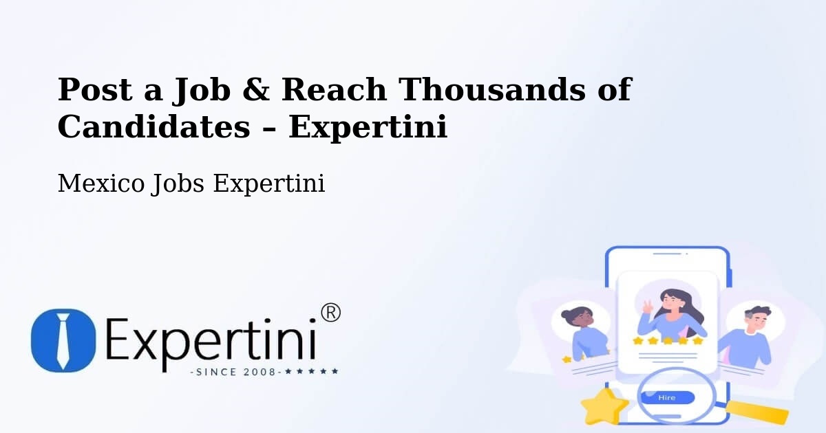 Post a Job in Chablé – Hire the Right Talent - Chablé, Mexico Jobs Expertini