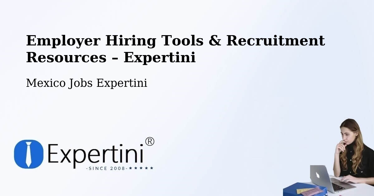 Employer Hiring Tools & Recruitment Resources – Chablé - Chablé, Mexico Jobs Expertini