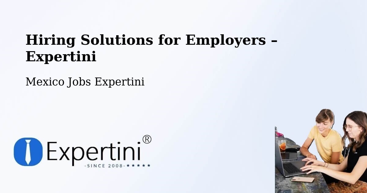 Hiring Solutions for Employers in Chablé - Chablé, Mexico Jobs Expertini