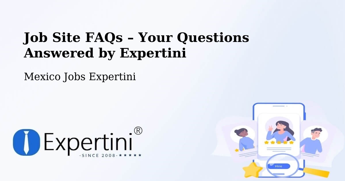 Job Site FAQs – Frequently Asked Questions – Chablé - Chablé, Mexico Jobs Expertini